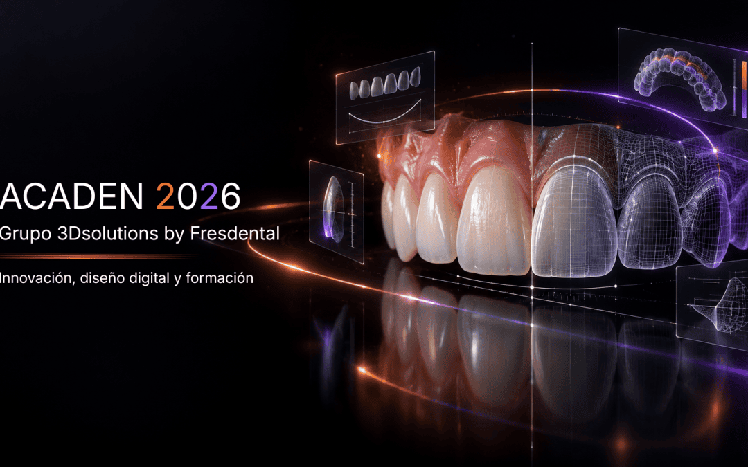 Grupo 3D Solutions by Fresdental participa en ACADEN 2026 con Mar Coloma y varios talleres de odontología digital